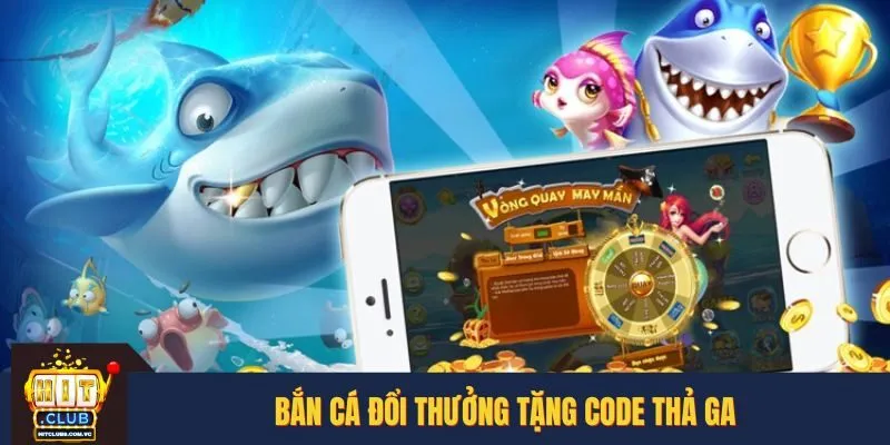 Bắn cá đổi thưởng tặng Code