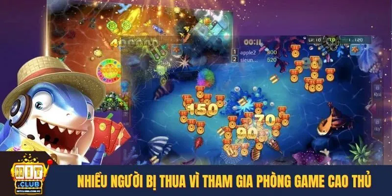 Nhiều người bị thua vì tham gia phòng game cao thủ