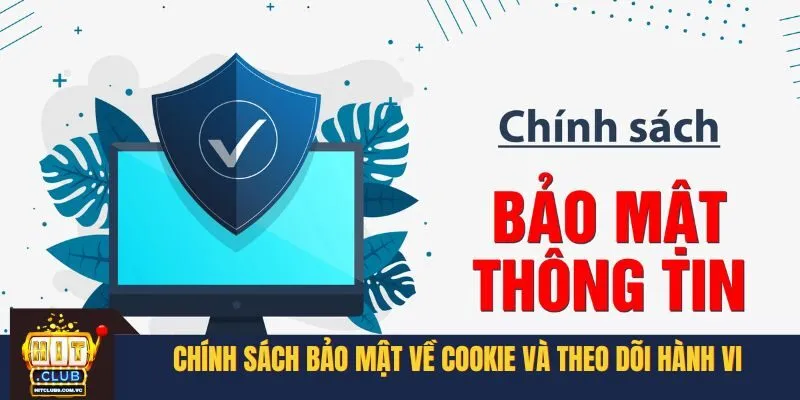 Chính sách bảo mật liên quan đến quản lý cookie và theo dõi hành vi