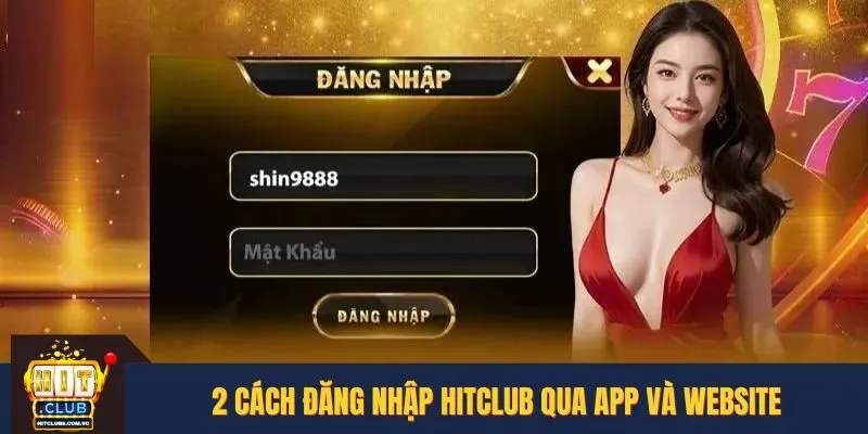 Đăng nhập HITCLUB nhanh, đơn giản qua app hoặc web