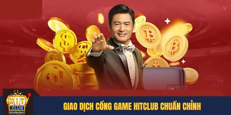 Giao dịch cổng game HITCLUB chuẩn chỉnh