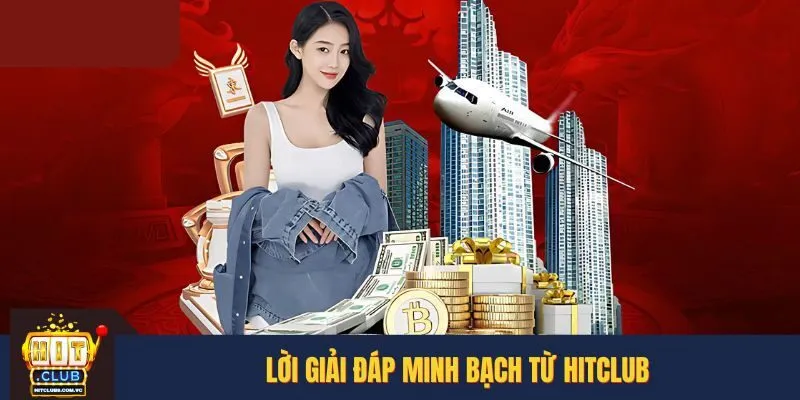 Lời giải đáp minh bạch từ HITCLUB