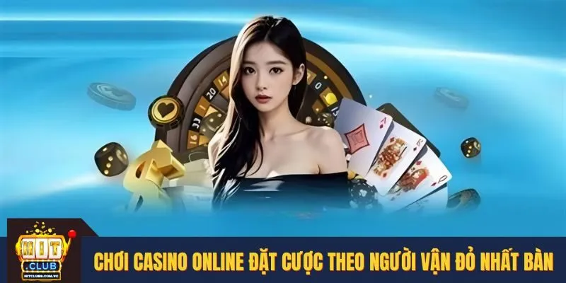 Hướng dẫn chơi Casino online theo cao thủ thắng nhiều ván