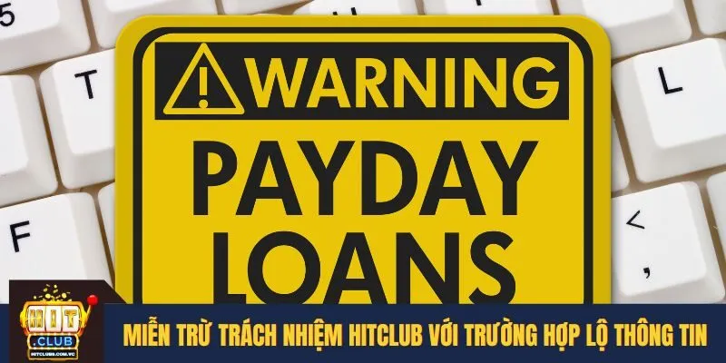 Miễn trừ trách nhiệm HITCLUB với trường hợp lộ thông tin