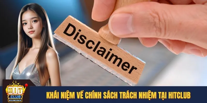 Khái niệm về chính sách trách nhiệm tại HITCLUB