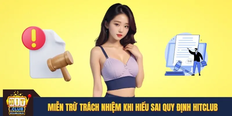 Miễn trừ trách nhiệm khi hiểu sai quy định HITCLUB