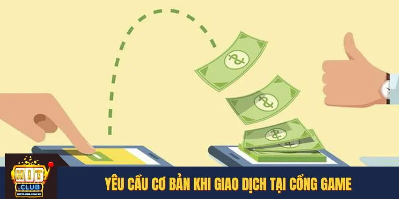 Yêu cầu cơ bản khi giao dịch tại cổng game