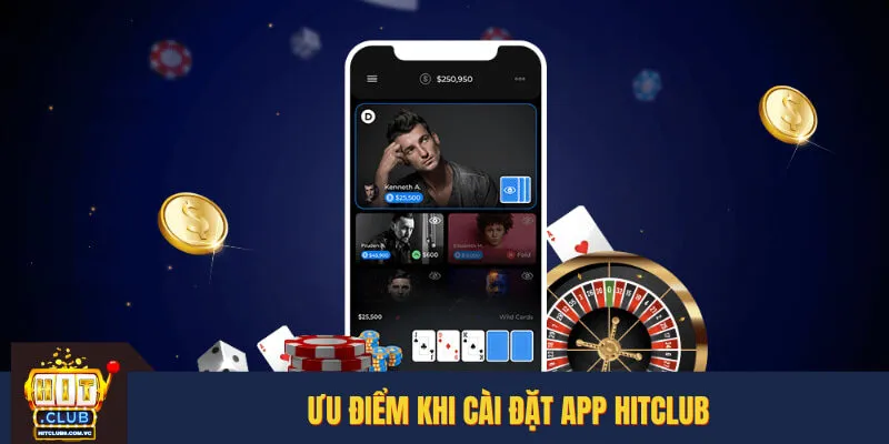 Ưu điểm khi cài đặt app HITCLUB