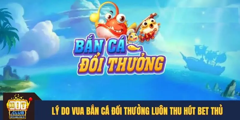 Hội viên mê mẩn với vua bắn cá đổi thưởng