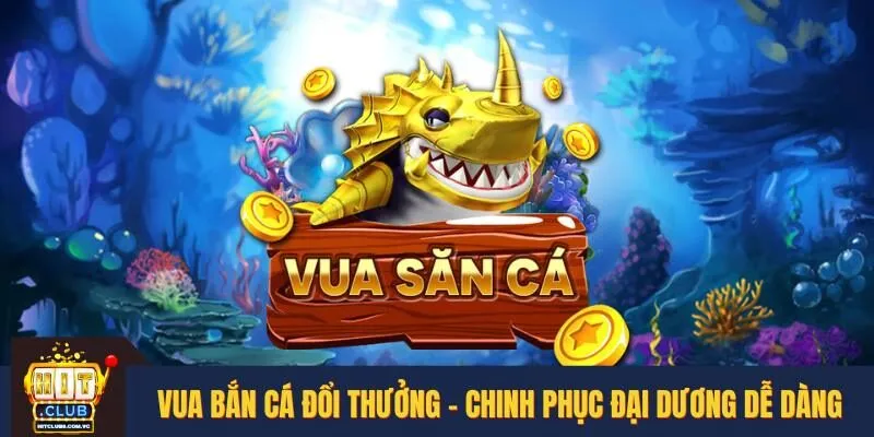Vua bắn cá đổi thưởng