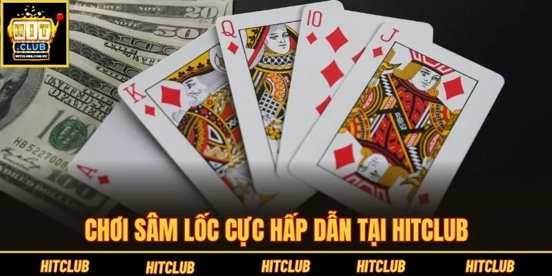 Chơi sâm lốc cực hấp dẫn tại Hitclub