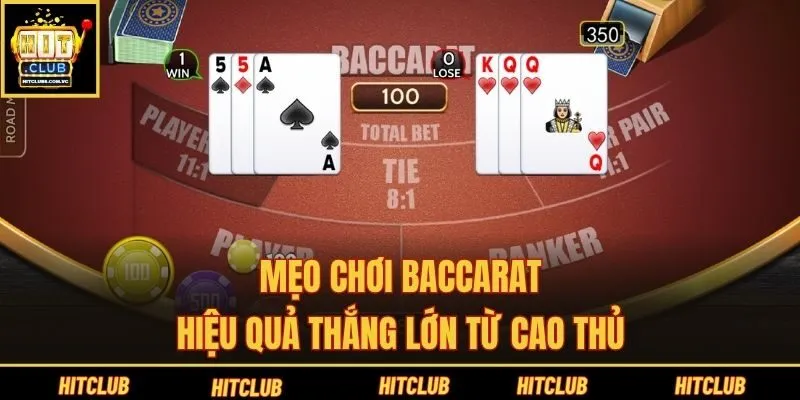 Mẹo chơi Baccarat hiệu quả thắng lớn từ cao thủ