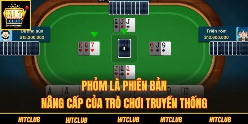 Phỏm là phiên bản nâng cấp của trò chơi truyền thống