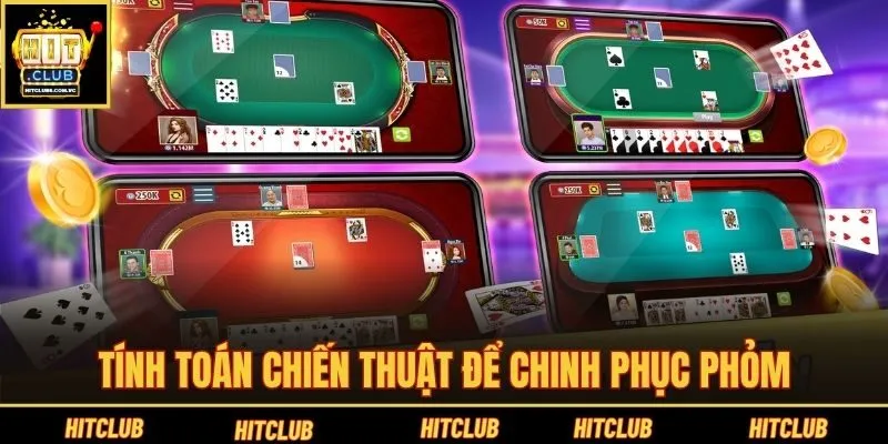 Tính toán chiến thuật để chinh phục Phỏm